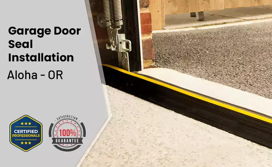 Garage Door Seal Installation  Aloha - OR 